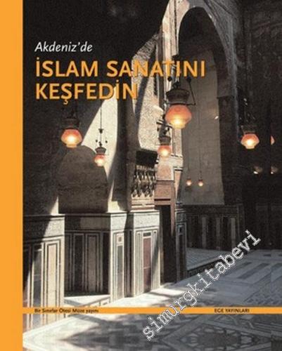 Akdeniz'de İslam Sanatını Keşfedin: Bir Sınırlar Ötesi Müze Yayını