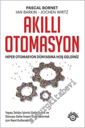 Akıllı Otomasyon : Hiper Otomasyon Dünyasına Hoş Geldiniz - Yapay Zeka