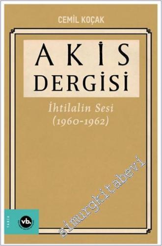 Akis Dergisi Cilt 4: İhtilalin Sesi ( 1960 - 1962 ) - 2024