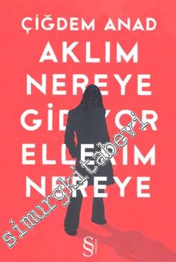 Aklım Nereye Gidiyor Ellerim Nereye