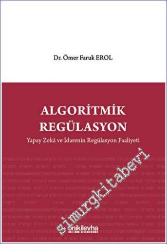 Algoritmik Regülasyon: Yapay Zeka ve İdarenin Regülasyon Faaliyeti - 2