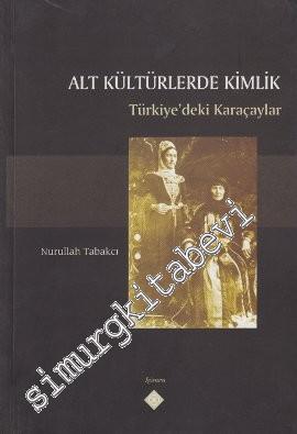 Alt Kültürlerde Kimlik: Türkiye'deki Karaçaylar