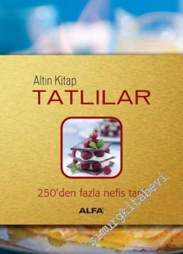 Altın Kitap Tatlılar: 300'Den Fazla Nefis Tarif