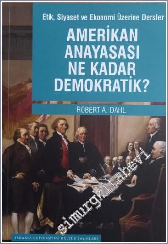 Amerikan Anayasası Ne Kadar Demokratik ? Etik, Siyaset ve Ekonomi Üzer