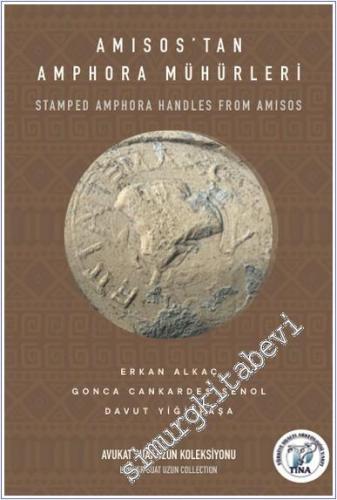 Amisos'tan Amphora Mühürleri : Avukat Suat Uzun Koleksiyonu = Stamped 