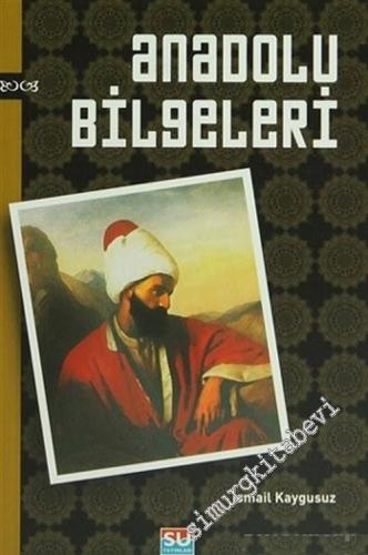 Anadolu Bilgeleri: Anadolu'yu Aydınlatan Düşün ve Eylem Adamları