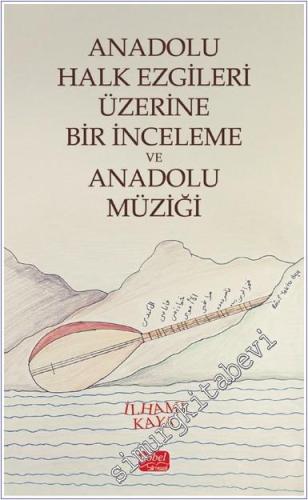 Anadolu Halk Ezgileri Üzerine Bir İnceleme ve Anadolu Müziği - 2024