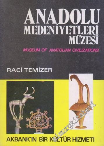 Anadolu Medeniyetleri Müzesi = Museum of Anatolian Civilizations