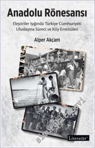 Anadolu Rönesansı: Eleştiriler Işığında Türkiye Cumhuriyeti Uluslaşma 