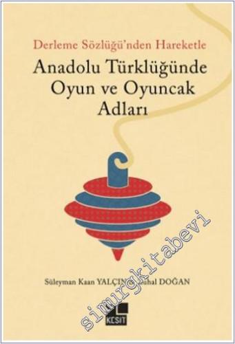 Anadolu Türklüğünde Oyun ve Oyuncak Adları - 2024