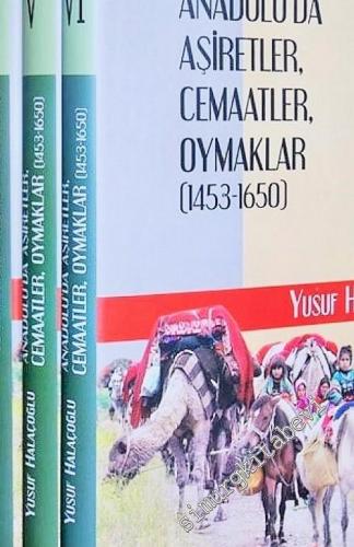 Anadolu'da Aşiretler Cemaatler Oymaklar (1453 - 1650) 6 Cilt TAKIM