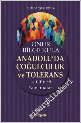 Anadolu'da Çoğulculuk ve Tolerans ve Güncel Yansımaları - 2024