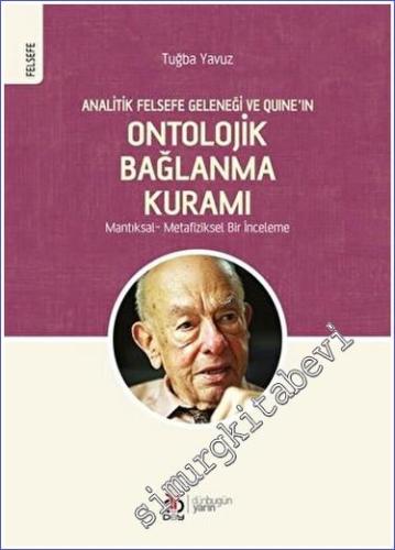 Analitik Felsefe Geleneği ve Quine'ın Ontolojik Bağlanma Kuramı: Mantı