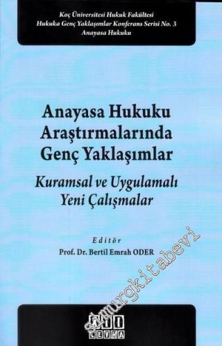 Anayasa Hukuku Araştırmalarında Genç Yaklaşımlar: Kuramsal ve Uygulama