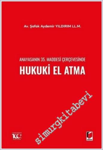 Anayasanın 35. Maddesi Çerçevesinde Hukuki El Atma - 2024