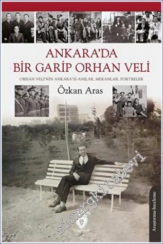 Ankara'da Bir Garip Orhan Veli (Orhan Veli'nin Ankarası - Anılar Mekan