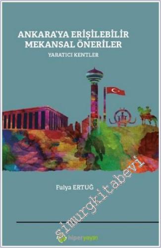 Ankara'ya Erişilebilir Mekansal Öneriler Yaratıcı Kentler - 2024