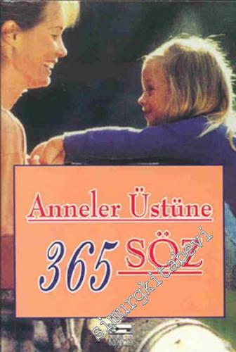 Anneler Üstüne 365 Söz