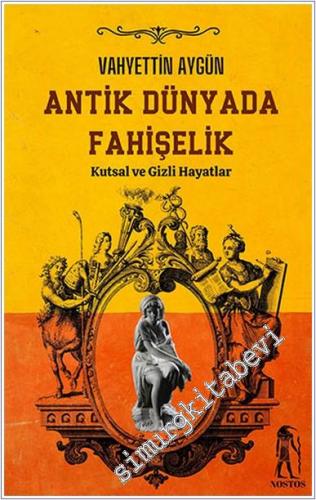 Antik Dünyada Fahişelik : Kutsal ve Gizli Hayatlar - 2024