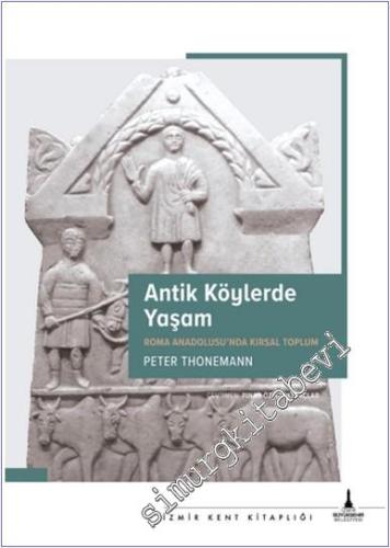 Antik Köylerde Yaşam : Roma Anadolusu'nda Kırsal Yaşam - 2024