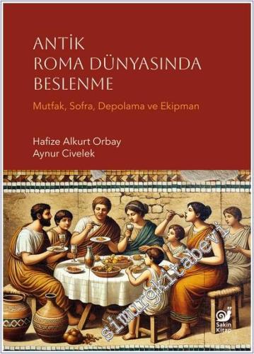 Antik Roma Dünyasında Beslenme (Mutfak, Sofra, Depolama ve Ekipman) - 