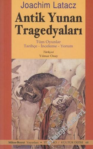 Antik Yunan Tragedyaları: Tüm Oyunlar ( Tarihçe - İnceleme - Yorum )