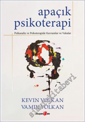 Apaçık Psikoterapi: Psikanaliz ve Psikoterapide Kavramlar ve Vakalar -