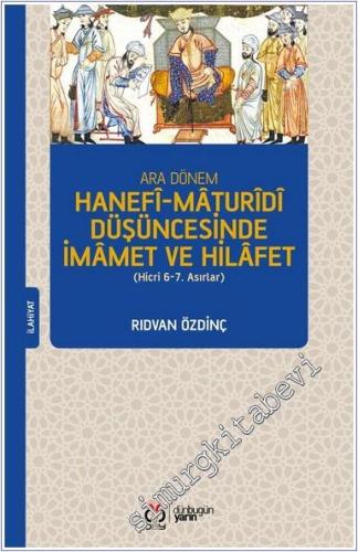 Ara Dönem Hanefi-Maturidi Düşüncesinde İmamet ve Hilafet (Hicri 6-7. A