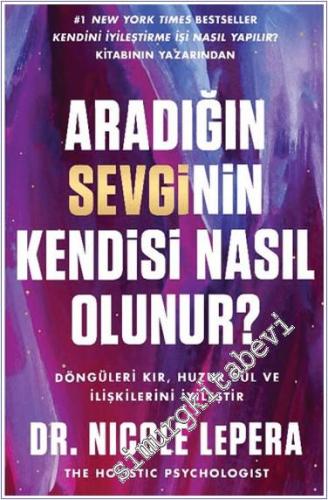 Aradığın Sevginin Kendisi Nasıl Olunur? Döngüleri Kır, Huzuru Bul ve İ