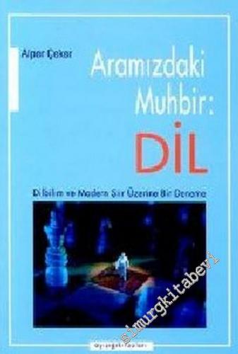 Aramızdaki Muhbir Dil: Dilbilim ve Modern Şiir Üzerine Bir Deneme