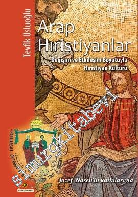 Arap Hıristiyanlar: Değişim ve Etkileşim Boyutuyla Hıristiyan Kültürü