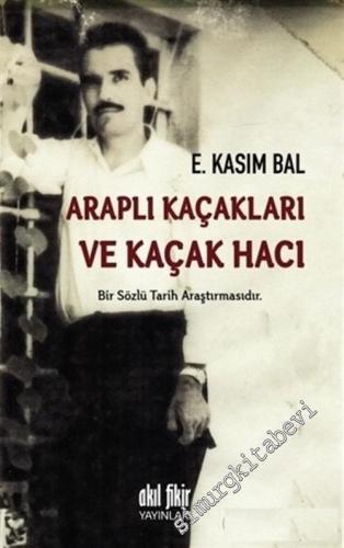 Araplı Kaçakları ve Kaçak Hacı: Bir Sözlü Tarih Araştırmasıdır.