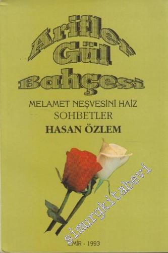 Arifler Gül Bahçesi: Melamet Neşvesini Haiz Sohbetler