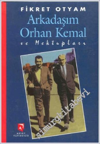 Arkadaşım Orhan Kemal ve Mektupları