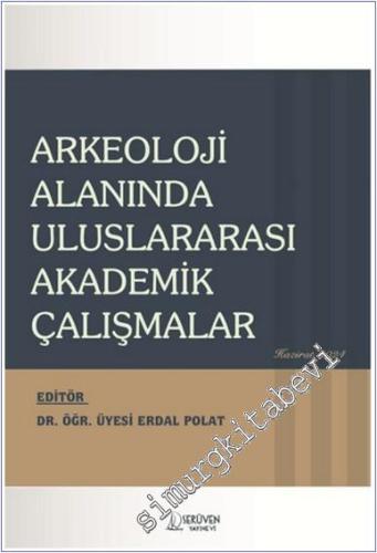 Arkeoloji Alanında Uluslararası Akademik Çalışmalar - 2024