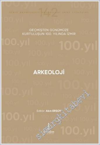 Arkeoloji: Geçmişten Günümüze Kurtuluşunun 100. Yılında İzmir - 2024