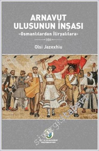 Arnavut Ulusunun İnşası Osmanlılardan İliryalılara - 2024