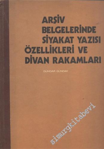 Arşiv Belgelerinde Siyakat Yazısı Özellikleri ve Divan Rakamları