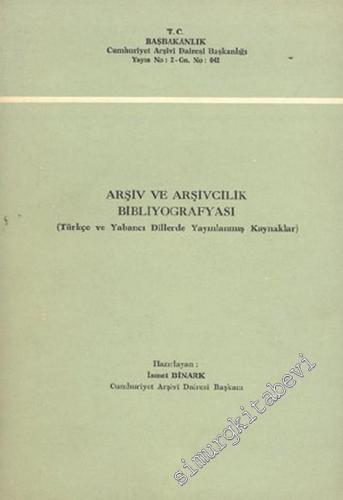 Arşiv ve Arşivcilik Bibliyografyası ( Türkçe ve Yabancı Dillerde Yayın