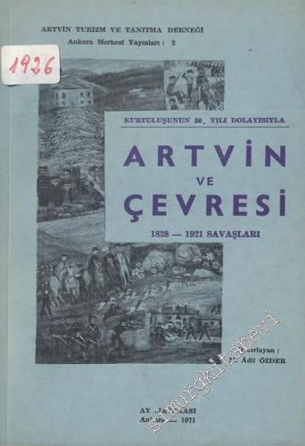 Artvin ve Çevresi 1828 - 1921 Savaşları: Kurtuluşunun 50 Yılı Dolayısı