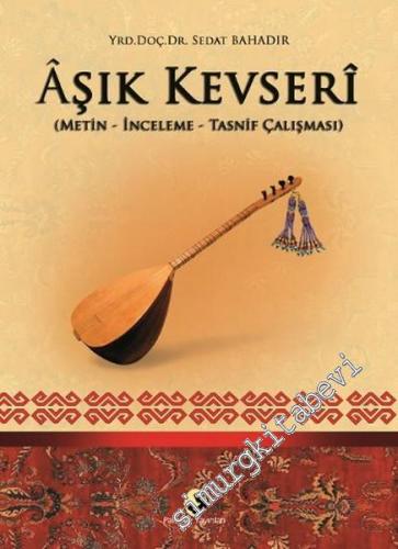 Aşık Kevseri: Metin, İnceleme, Tasnif Çalışması