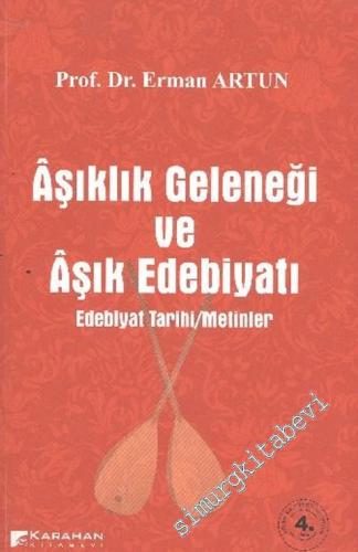 Aşıklık Geleneği ve Aşık Edebiyatı : Edebiyat Tarihi / Metinler