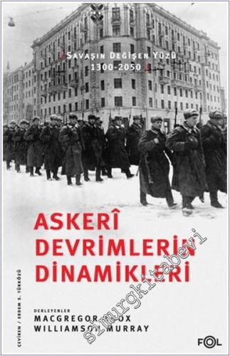 Askerî Devrimlerin Dinamikleri Savaşın Değişen Yüzü 1300-2050 - 2024