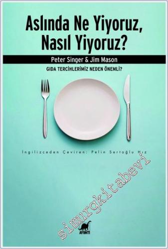 Aslında Ne Yiyoruz Nasıl Yiyoruz : Gıda Tercihlerimiz Neden Önemli - 2