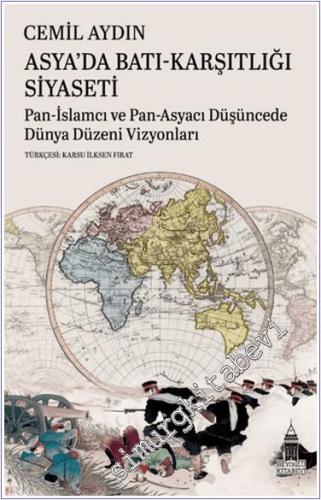 Asya'da Batı-Karşıtlığı Siyaseti Pan-İslamcı ve Pan-Asyacı Düşüncede D