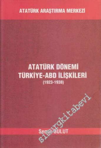 Atatürk Dönemi Türkiye - ABD İlişkileri 1923 - 1938 - CD İlaveli