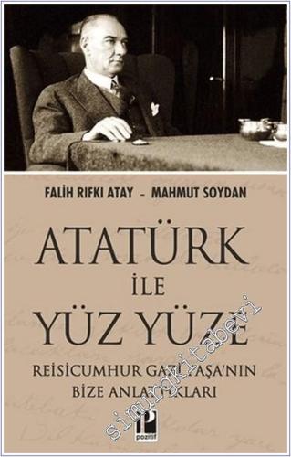 Atatürk İle Yüz Yüze Reisicumhur Gazi Paşa'nın Bize Anlattıkları - 202