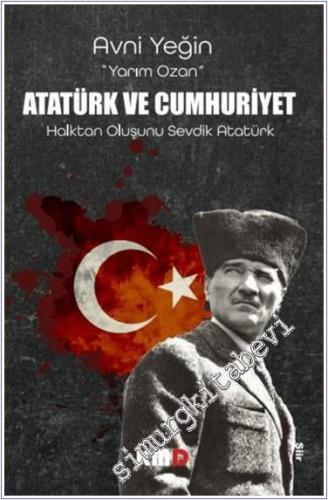 Atatürk ve Cumhuriyet - Halktan Oluşunu Sevdik Atatürk - 2024