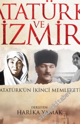 Atatürk ve İzmir: Atatürk'ün İkinci Memleketi