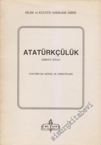 Atatürkçülük - 1. Kitap: Atatürk'ün Görüş ve Direktifleri